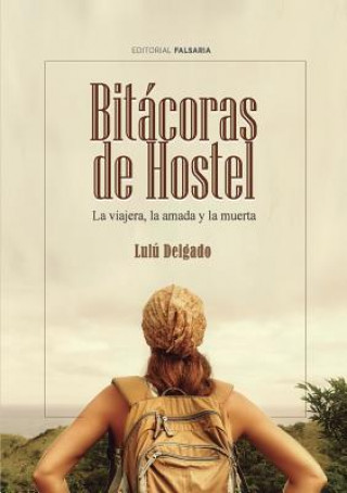 Kniha Bitacoras De Hostel. La Viajera, La Amada y La Muerta Lulu Delgado Mosca