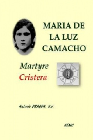 Kniha Maria De La Luz Camacho, Martyre Cristera DRAGON