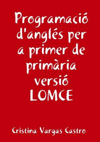 Kniha Programacio Angles Per a Primer De Primaria Versio Lomce Cristina Vargas Castro
