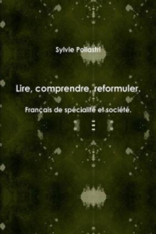 Carte Lire, Comprendre, Reformuler. Francais De Specialite Et Societe. Sylvie Pollastri