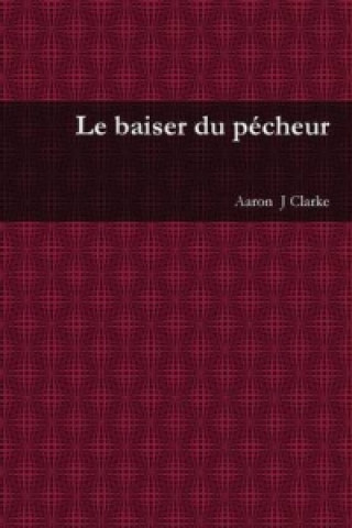 Knjiga Baiser Du Pecheur Aaron  J Clarke
