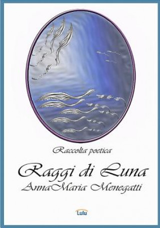 Kniha Raggi Di Luna AnnaMaria Menegatti