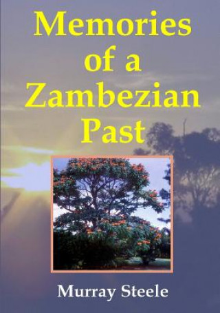 Buch Memories of a Zambezian Past Murray Steele