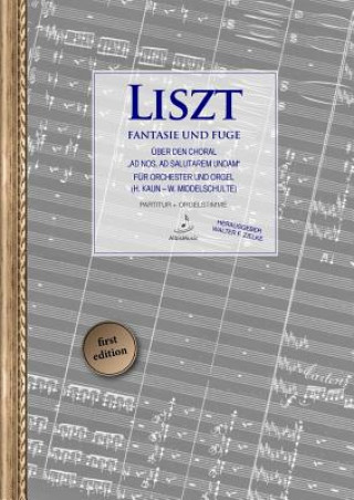 Carte Fantasie Und Fuge Uber "Ad Nos, Ad Salutarem Undam" (Ed. Walter F. Zielke) Franz Liszt