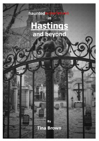 Kniha Haunted Experiences in Hastings and Beyond Tina Brown