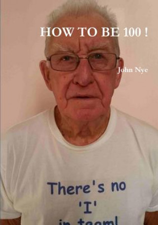 Könyv How to be 100 ! John Nye
