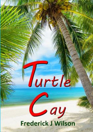 Knjiga Turtle Cay Frederick J Wilson