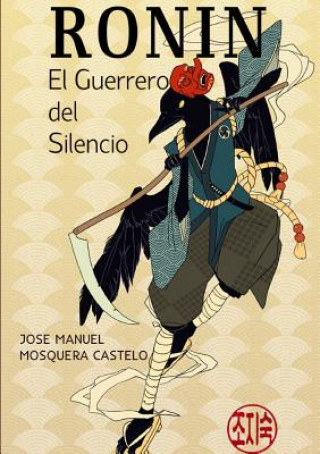 Könyv Ronin... El Guerrero Del Silecio JOSE MANUEL MOSQUERA