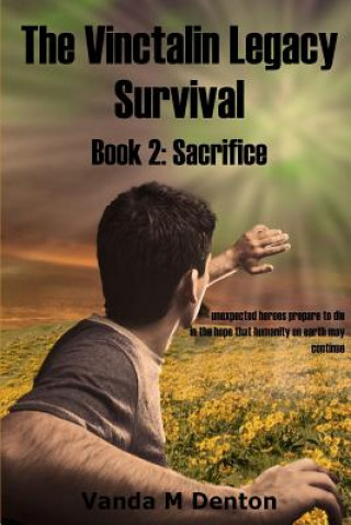 Carte Vinctalin Legacy Survival: Book 2 Sacrifice Vanda Denton