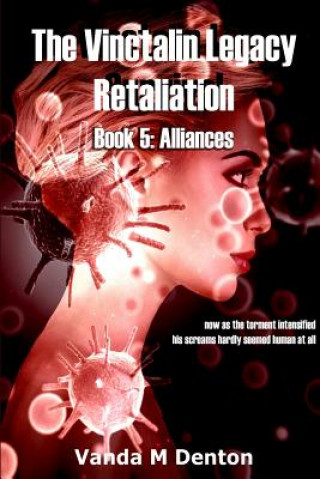 Knjiga Vinctalin Legacy Retaliation: Book 5 Alliances Vanda Denton