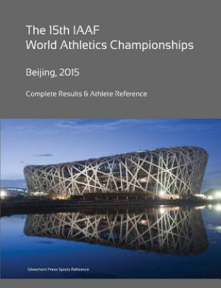 Kniha 15th World Athletics Championships - Beijing 2015. Complete Results & Athlete Reference. Simon Barclay