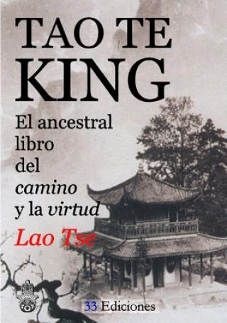Kniha Tao-Te-King (El Ancestral Libro Del Camino y La Virtud) Lao Tse