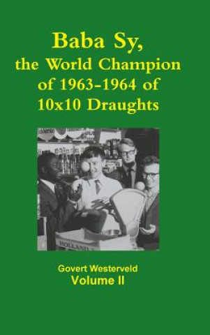 Knjiga Baba Sy, the World Champion of 1963-1964 of 10x10 Draughts - Volume II Govert Westerveld