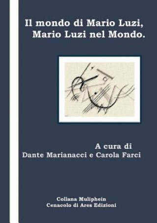 Книга Mondo Di Mario Luzi, Mario Luzi Nel Mondo Dante Marianacci Carola Farci