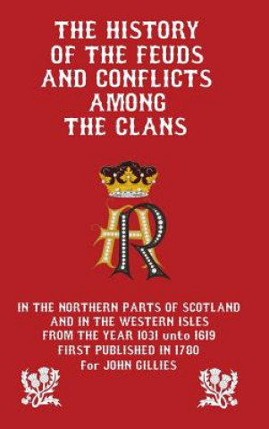 Carte History of the Feuds and Conflicts Among the Clans John Gillies