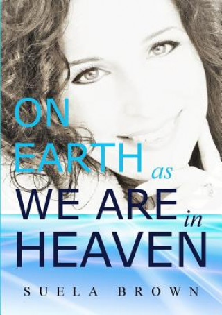 Kniha On Earth as We are in Heaven Suela Brown