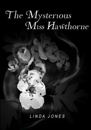 Kniha Mysterious Miss Hawthorne Linda Jones