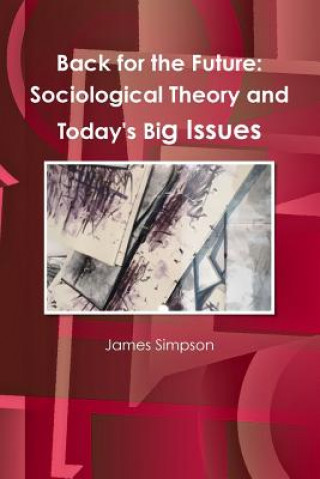 Carte Back for the Future: Sociological Theory and Today's Big Issues Simpson