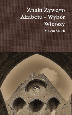 Kniha Znaki Zywego Alfabetu - Wybor Wierszy Marcin Malek