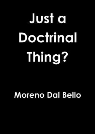 Kniha Just a Doctrinal Thing? Moreno Dal Bello
