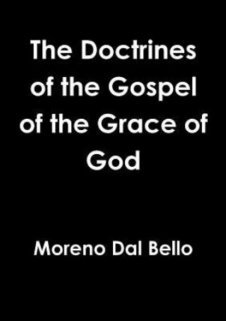 Könyv Doctrines of the Gospel of the Grace of God Moreno Dal Bello