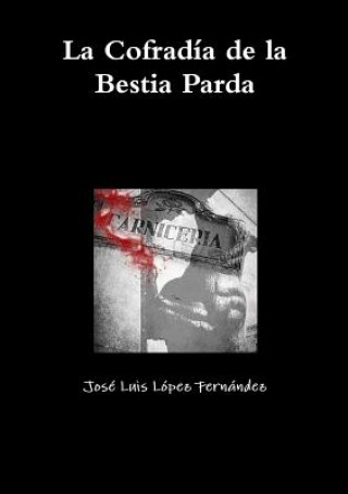 Kniha Cofradia De La Bestia Parda Jose Luis Lopez Fernandez