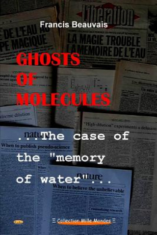 Knjiga Ghosts of Molecules - the Case of the "Memory of Water" BEAUVAIS