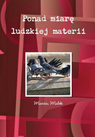 Kniha Ponad Miare Ludzkiej Materii Marcin Malek