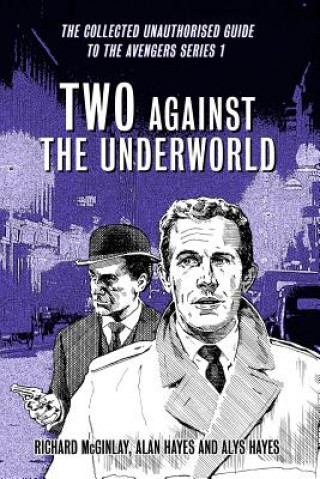 Knjiga Two Against the Underworld - the Collected Unauthorised Guide to the Avengers Series 1 Alan Hayes