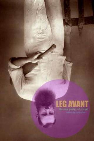 Kniha Leg Avant: the New Poetry of Cricket Richard Parker
