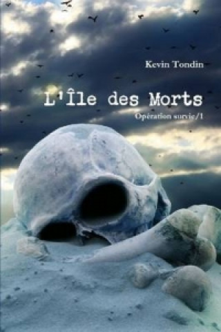 Könyv Operation Survie 1 - L'Ile Des Morts Kevin Tondin