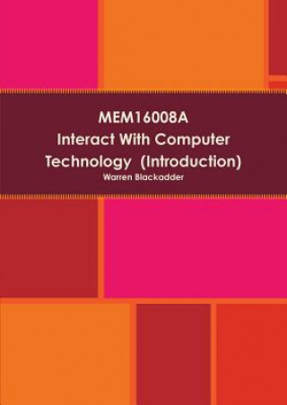 Kniha Mem16008a Interact with Computer Technology (Introduction) Warren Blackadder