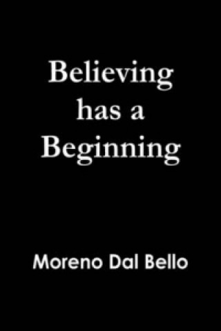 Knjiga Believing Has a Beginning Moreno Dal Bello