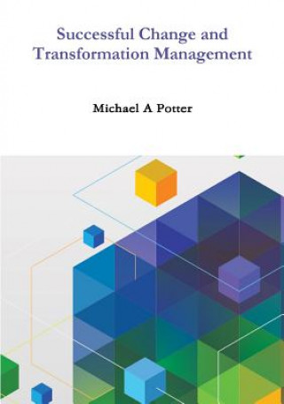 Kniha Successful Change and Transformation Management Michael A. Potter