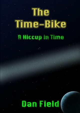Carte Time-Bike: A Hiccup in Time Dan Field