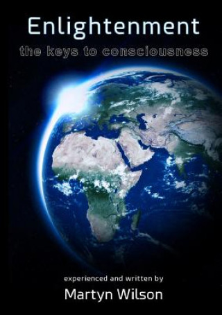 Kniha Enlightenment: the Keys to Consciousness Martyn Wilson