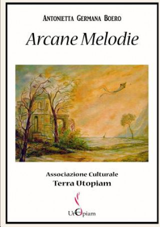 Kniha Arcane Melodie Antonietta Germana Boero