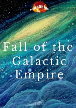 Kniha Fall of the Galactic Empire Rogue Planet Press