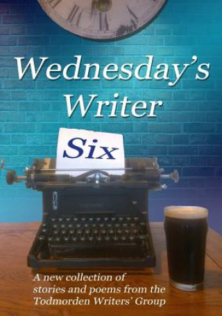 Книга Wednesday's Writer 6 Todmorden Writers' Group