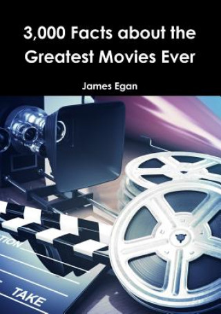 Könyv 3000 Facts about the Greatest Movies Ever James Egan
