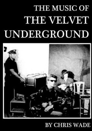 Kniha Music of the Velvet Underground Chris Wade