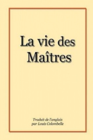 Könyv Vie Des Maitres Guy Frebault