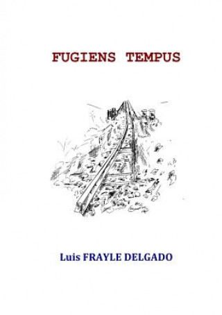 Könyv Fugiens Tempus Luis Frayle Delgado