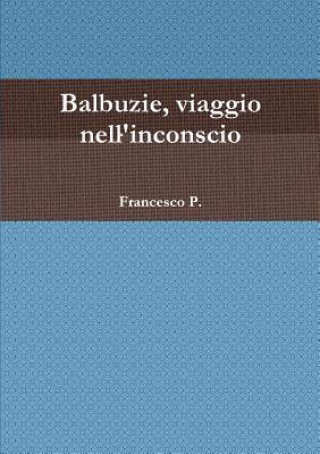 Kniha Balbuzie, Viaggio Nell'inconscio Francesco P.