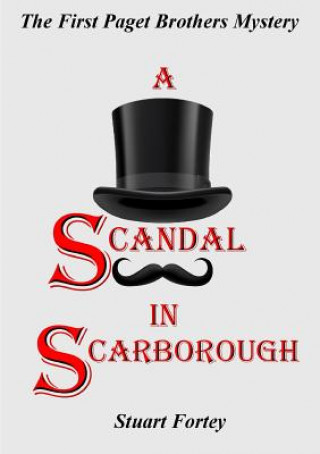 Book Scandal in Scarborough: the First Paget Brothers Mystery Stuart Fortey