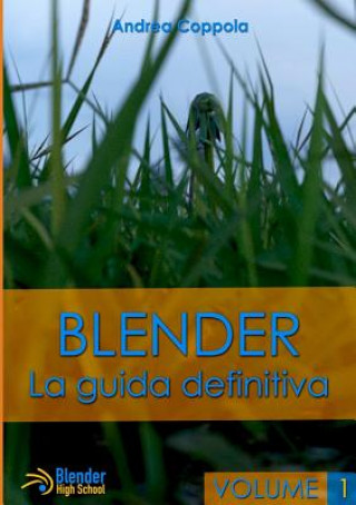 Книга Blender - La Guida Definitiva - Volume 1 Andrea Coppola