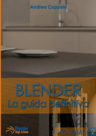 Könyv Blender - La Guida Definitiva - Volume 2 Andrea Coppola