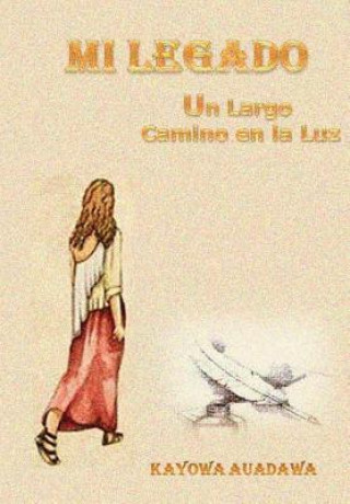 Libro Mi Legado. Un Largo Camino En La Luz Kayowa Auadawa