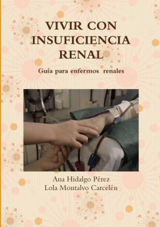 Könyv Vivir Con Insuficiencia Renal Lola Montalvo Carcelen