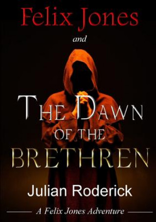 Libro Felix Jones and the Dawn of the Brethren Julian Roderick